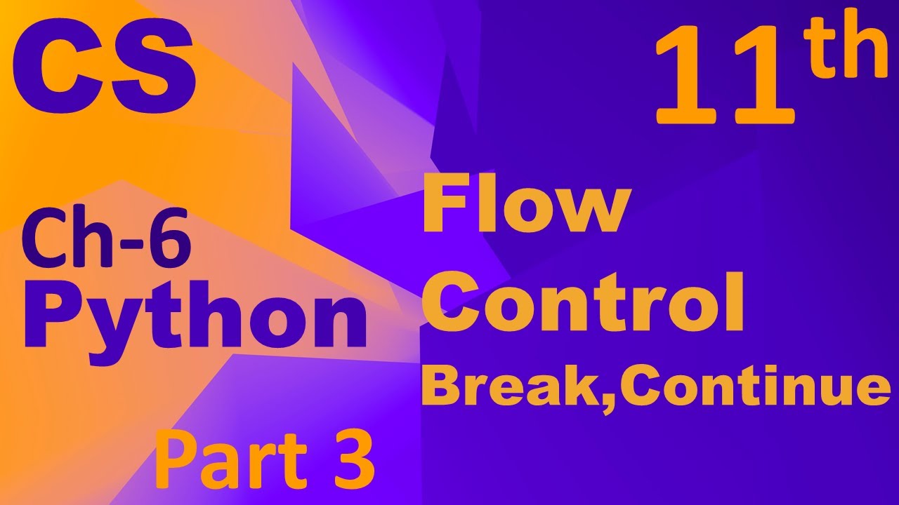 Python-Flow Control(break, continue, nested loop)Computer Science Chapter  6 Class 11