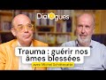 Trauma : guérir nos âmes blessées - Dialogue avec Michel Schittecatte