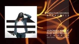 ATRACT015 - Veronika Nikolic - Play With Melody - CTWorld (Antony Adam Remix)