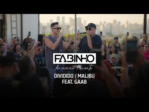Fabinho Feat. GAAB - Dividido / Malibu (Ao Vivo no Mirante)