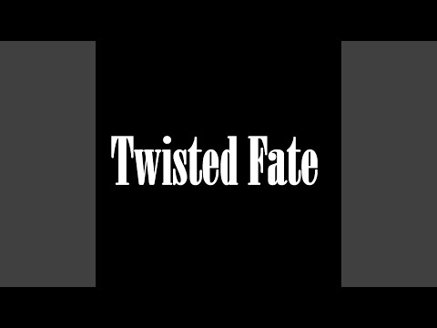 Twisted Fate