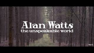 Alan Watts- The Unspeakable World