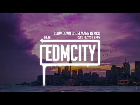 CLRD ft. Sash Sings - Slow Down (Sidelmann Remix)