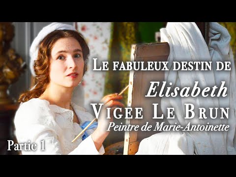 Le Fabuleux Destin d'Elisabeth Vigée Le Brun, peintre de Marie-Antoinette  - Partie 1 - Documentaire
