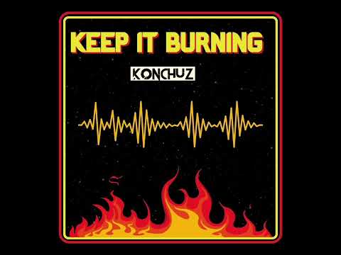 Konchuz - Keep It Burning