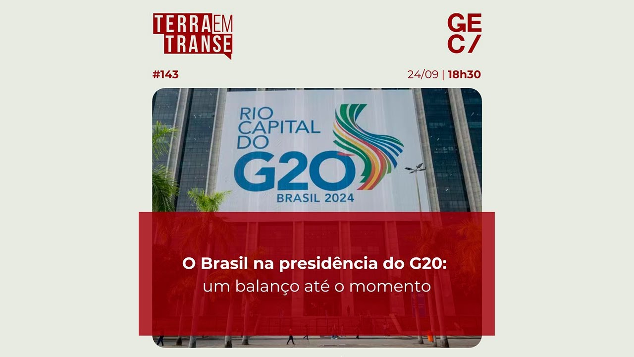Terra em Transe | O Brasil na presidência do G20: um balanço até o momento
