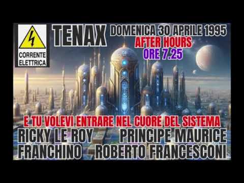 1995.04.30 TENAX - Ricky Le Roy - P. Maurice - Franchino - Roberto Francesconi - ELECTRIC SKIES -