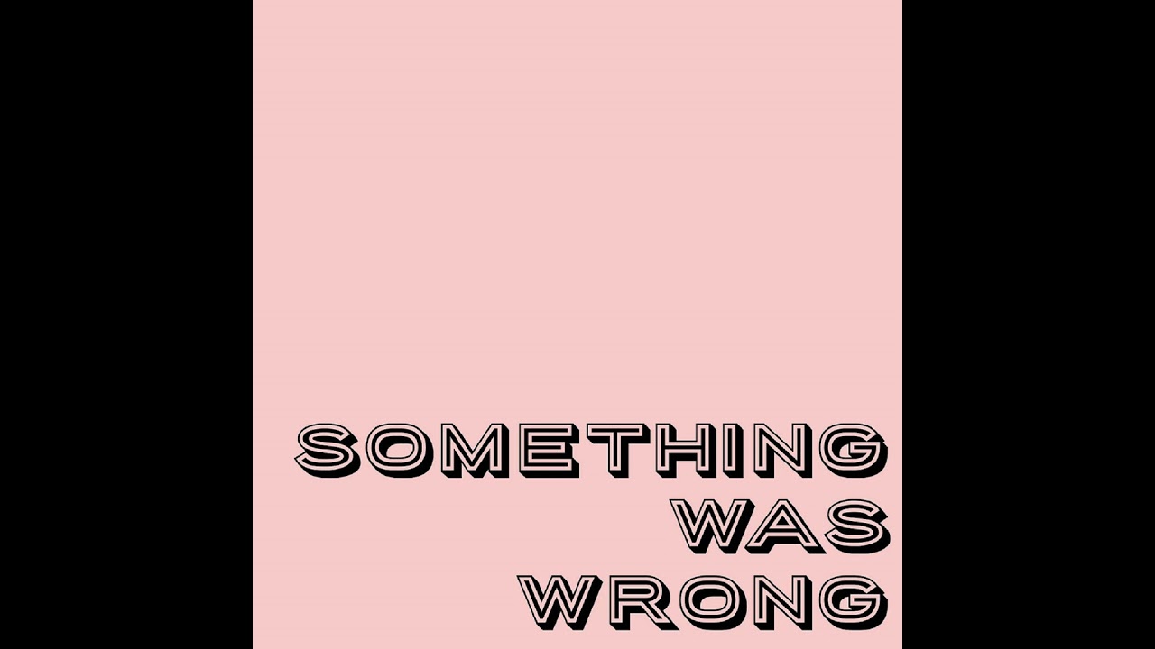S1: Something Was Wrong