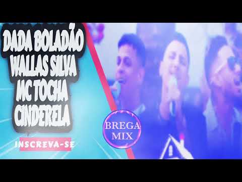 CINDERELA - DADÁ BOLADÃO, WALLAS SILVA, MC TOCHA / @BREGAMIX1