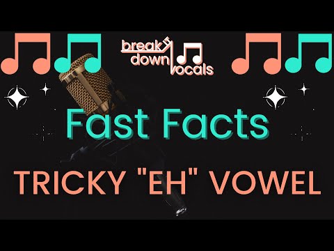 Fast Facts: Tricky "Eh" Vowel | Break It Down Vocals | Singing Tips & Techniques