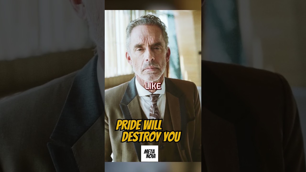 PRIDE WILL DESTROY YOU; Be HUMBLE - Jordan Peterson