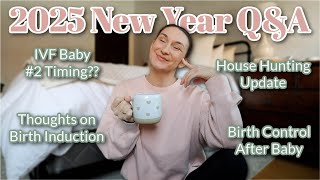 2025 NEW YEAR Q&A | IVF Baby #2, Maine House Hunting Update, Breastfeeding, Induction, & More!