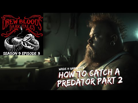 "How to Catch a Predator" (Part Two) S9E03 Drew Blood’s Dark Tales (Scary Stories Podcast)