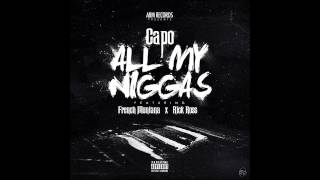 Capo ft Rick Ross & French Montana All my niggas