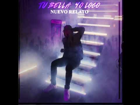 Nuevo Relato -Tu Bella Yo Loco (2023)