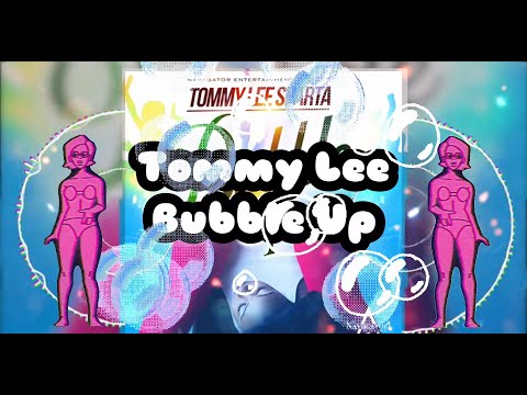 Tommy Lee- Bubble Up (lyrics)
