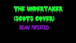 Sean Twisted - The Undertaker (SCOTS Cover)