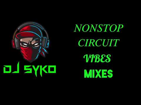 NONSTOP CIRCUIT VIBES MIXES - DJ SYKO REMIX