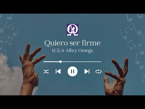 Quiero ser firme, inamovible | Icea Alfa y Omega