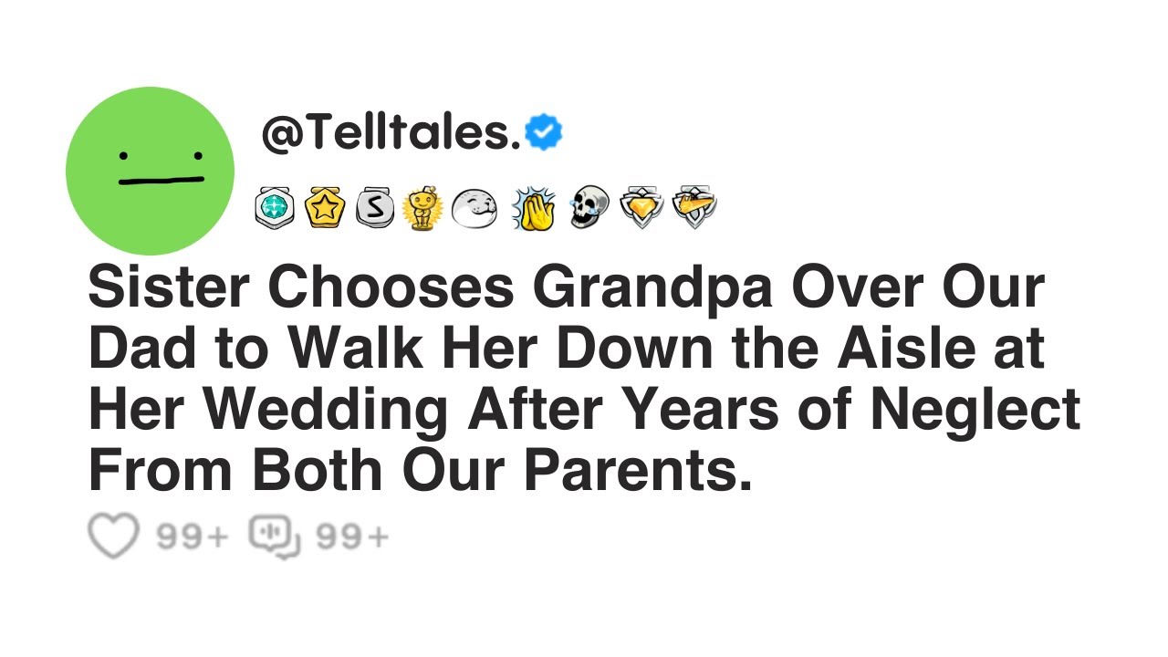 Sister Chooses Grandpa Over Our Dad to Walk Her Down the Aisle at Her Wedding After Years of...