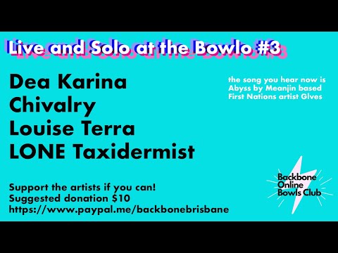 Live and Solo at the bowlo - Dea Karina, Chivalry, Louise Terra, LONE Taxidermist