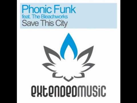 Phonic Funk feat. The Bleachworks - Save This City (Radio Edit)