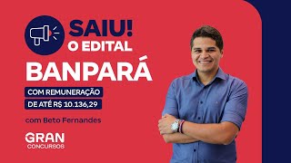 Concurso Banpará | Saiu o edital com remuneração de até R$ 10.136,29