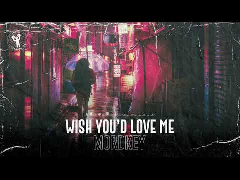 Mordkey - Wish You'd Love Me
