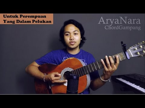 Chord Gampang (Untuk Perempuan Yang Sedang Dalam Pelukan - Payung Teduh) by Arya Nara (Tutorial)