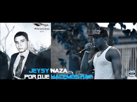 por que hacemos rap  (nuevo 2014)  jeysy - naza