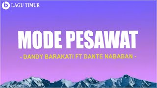 Download lagu Mode Pesawat - Dandy Barakati Ft Dante Nababan (Lirik) Lagu Timur Terbaru 2025 mp3