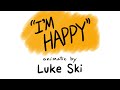 "I'm Happy" - animatic by Luke Ski / song by Ivor Cutler