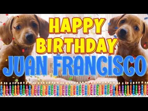 Happy Birthday Juan Francisco! ( Funny Talking Dogs ) What Is Free On My Birthday