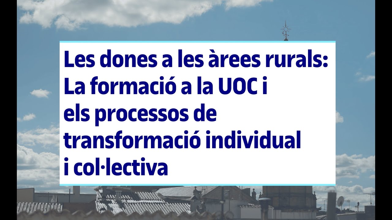 🌾[RURAL] Rural Women, Education and Empowerment through the UOC | Asun Colom