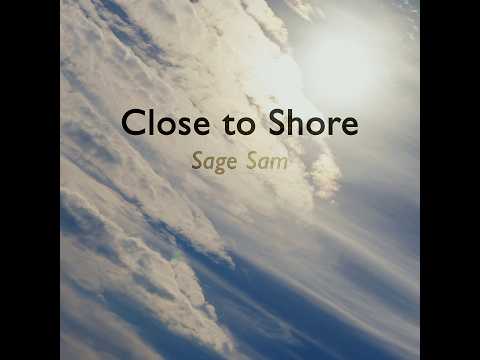 Sage Sam - Close to Shore (Official Lyric Video)