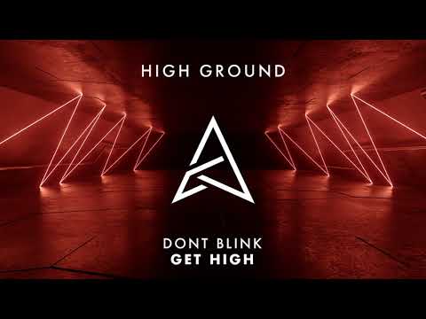 DONT BLINK - GET HIGH