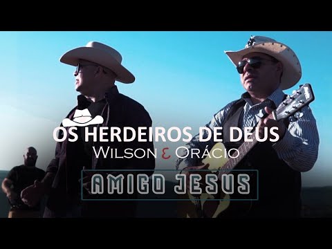 OS HERDEIROS DE DEUS - AMIGO JESUS (Clip Oficial)