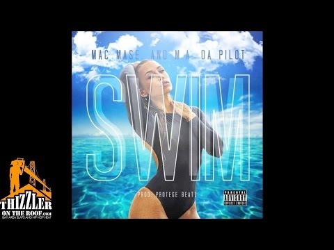 Mac Mase ft. M.A. Da Pilot - Swim [Prod. Protege] [Thizzler.com]
