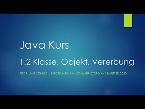 Java Kurs 1.2 Klasse, Objekt, Vererbung