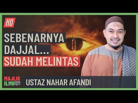 Ustaz Nahar Afandi - Sebenarnya Dajjal Sudah Melintas