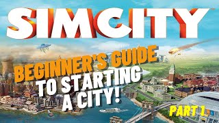 SimCity Beginner's Guide | Part 1 of 4 | Tips For A Successful Start To A City