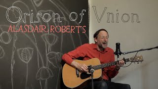 Alasdair Roberts "Orison of Union" (Official Live Video)