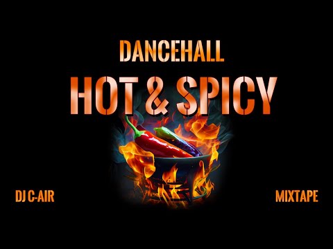 DANCEHALL HOT & SPICY - MIX 2023 - DJ C-AIR