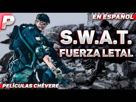 S.W.A.T. CONTRA EL CARTEL DE LA DROGA | S.W.A.T.: FUERZA LETAL. ACCIÓN | PELÍCULA CHÉVERE EN ESPAÑOL