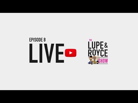 The Lupe and Royce Show: Episode 8 - Live