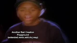 Another Bad Creation - Playground  (Extended Remix.edit.dvj.may) ONLY RUFLES 2020 DEMO