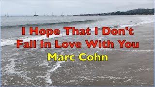 I Hope That I don&#39;t Fall In Love With You - Marc Cohn | Lyrics