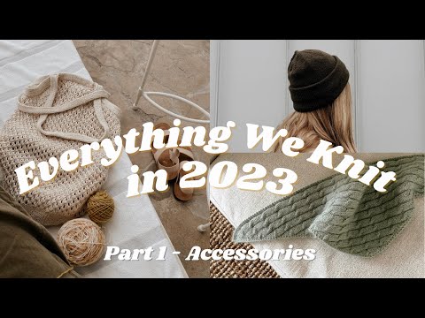 Everything We Knit in 2023 - Accessories (Part 1)