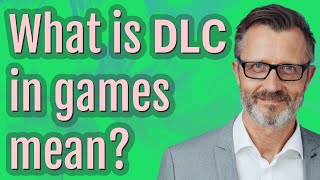 What is DLC in games mean