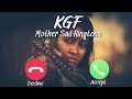 Kgf Mother Sad Ringtone Mother Sad Kgf Kgf